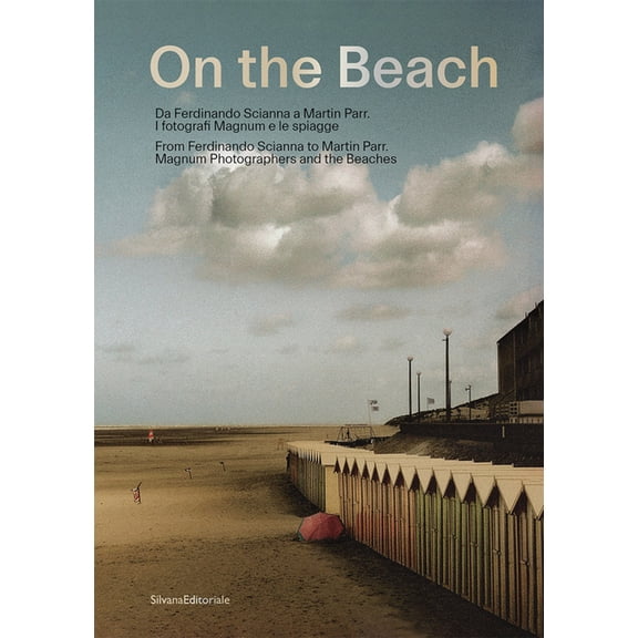On the Beach : From Ferdinando Scianna to Martin Parr: Magnum Photographers and the Beaches (Hardcover)