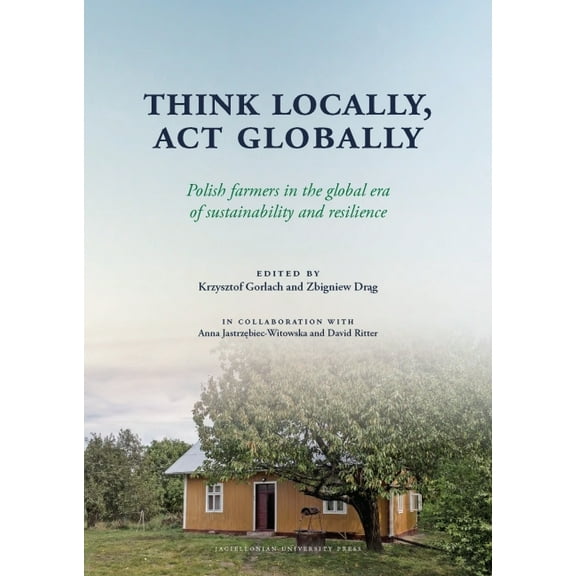 Think Locally, ACT Globally: Polish Farmers in the Global Era of Sustainability and Resilience (Hardcover)