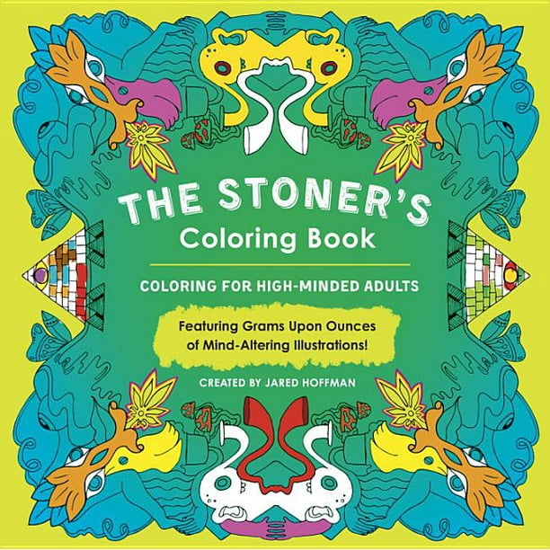 Download The Stoner S Coloring Book Coloring For High Minded Adults Paperback Walmart Com Walmart Com