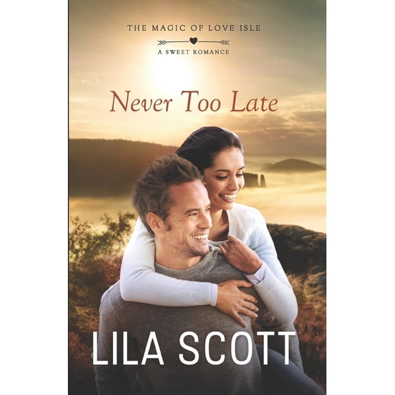 The Magic of Love Isle: Never Too Late: A Sweet Romance (Paperback)