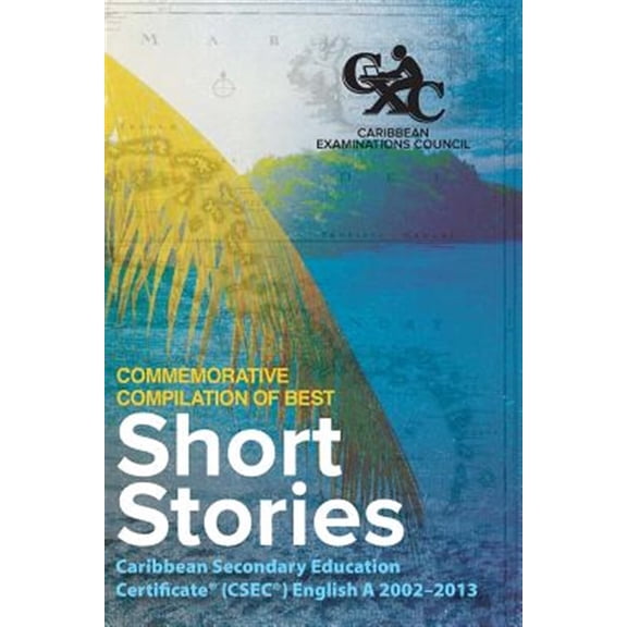 Pre-Owned Commemorative Compilation of Best Short Stories : Caribbean Secondary Education Certificater Csec R English a 2002-2013