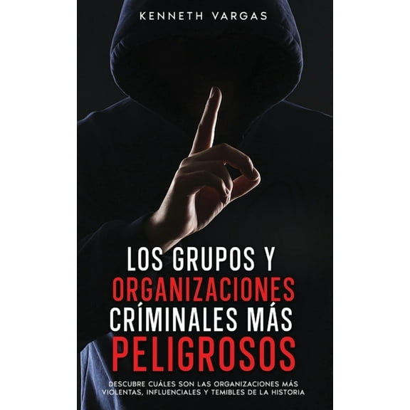Los Grupos y Organizaciones Críminales más Peligrosos, (Paperback)