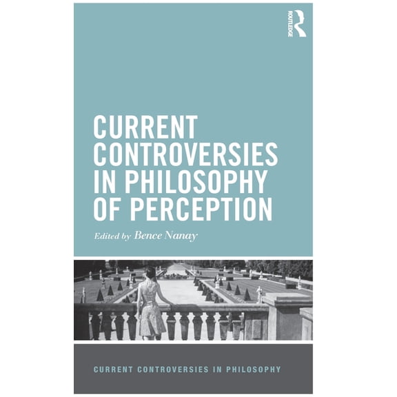 Current Controversies in Philosophy Current Controversies in Philosophy of Perception, (Hardcover)