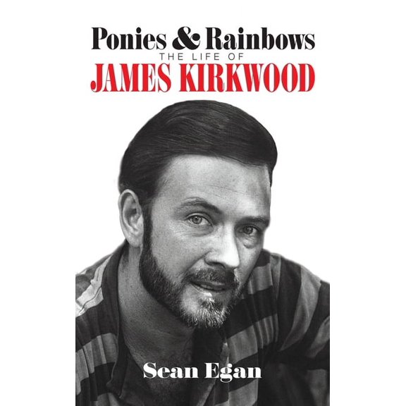 Ponies & Rainbows (hardback): The Life of James Kirkwood, (Hardcover)