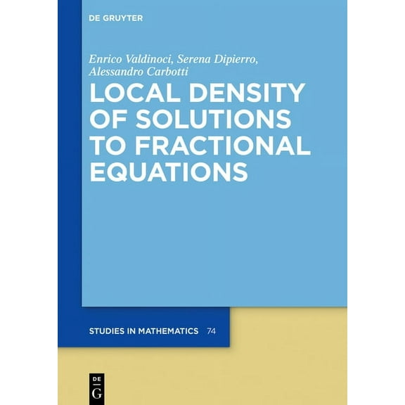 de Gruyter Studies in Mathematics Local Density of Solutions to Fractional Equations, Book 74, (Hardcover)