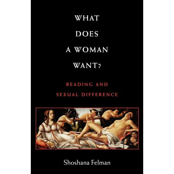 What Does a Woman Want?: Reading and Sexual Difference, (Paperback)