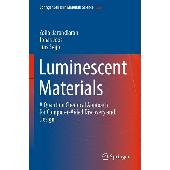 Springer Materials Science Luminescent Materials: A Quantum Chemical Approach for Computer-Aided Discovery and Design, Book 322, (Paperback)