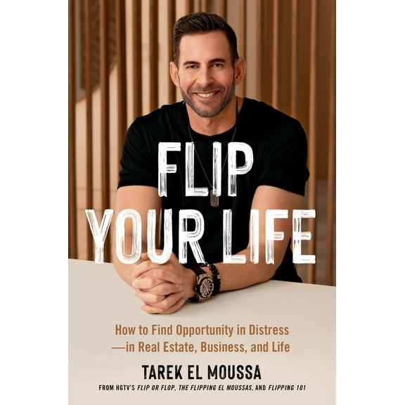 Pre-Owned Flip Your Life: How to Find Opportunity in Distress--In Real Estate, Business, and Life (Hardcover) 0306830876 9780306830877