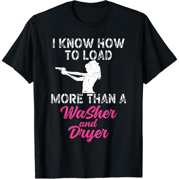 I Know How To Load More Than A Washer And Dryer T-Shirt