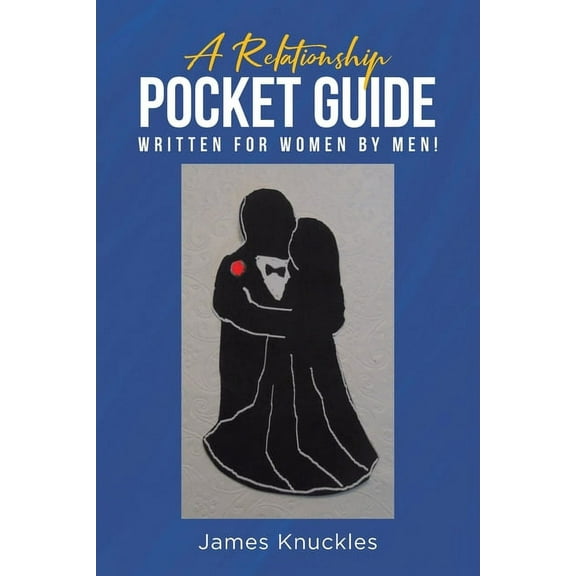 A Relationship Pocket Guide Written for Women by Men!, (Paperback)