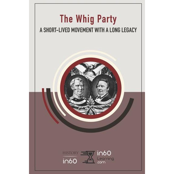 The Whig Party: A Short-Lived Movement with a Long Legacy