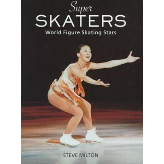 Pre-Owned Super Skaters: World Figure Skating Stars (Hardcover) 0517184826 9780517184820