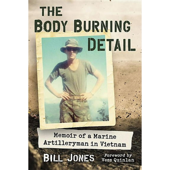 The Body Burning Detail: Memoir of a Marine Artilleryman in Vietnam, (Paperback)