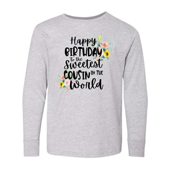 Inktastic Happy Birthday To The Sweetest Cousin In The World Long Sleeve Youth T-Shirt