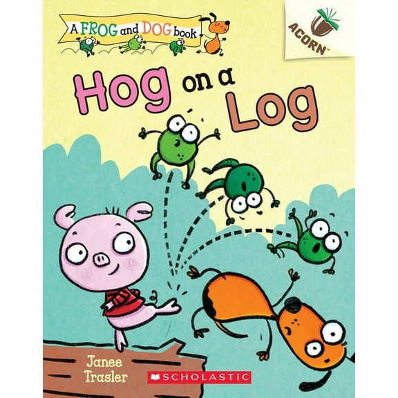 Frog and Dog Hog on a Log: An Acorn Book (a Frog and Dog Book #3): Volume 3, (Paperback)