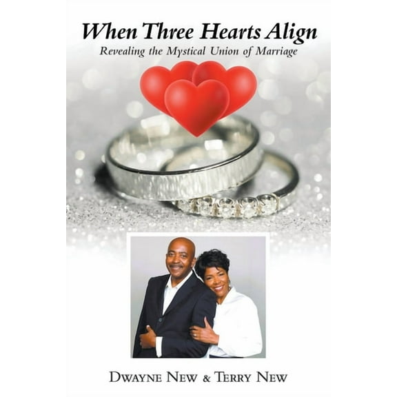 When Three Hearts Align: Revealing the Mystical Union of Marriage, (Paperback)