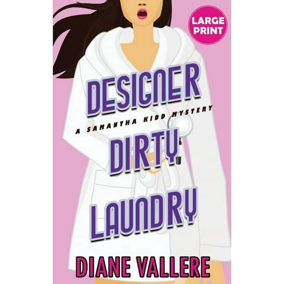 Samantha Kidd Mysteries Designer Dirty Laundry (Large Print Edition): A Samantha Kidd Mystery, Book 1, (Hardcover)
