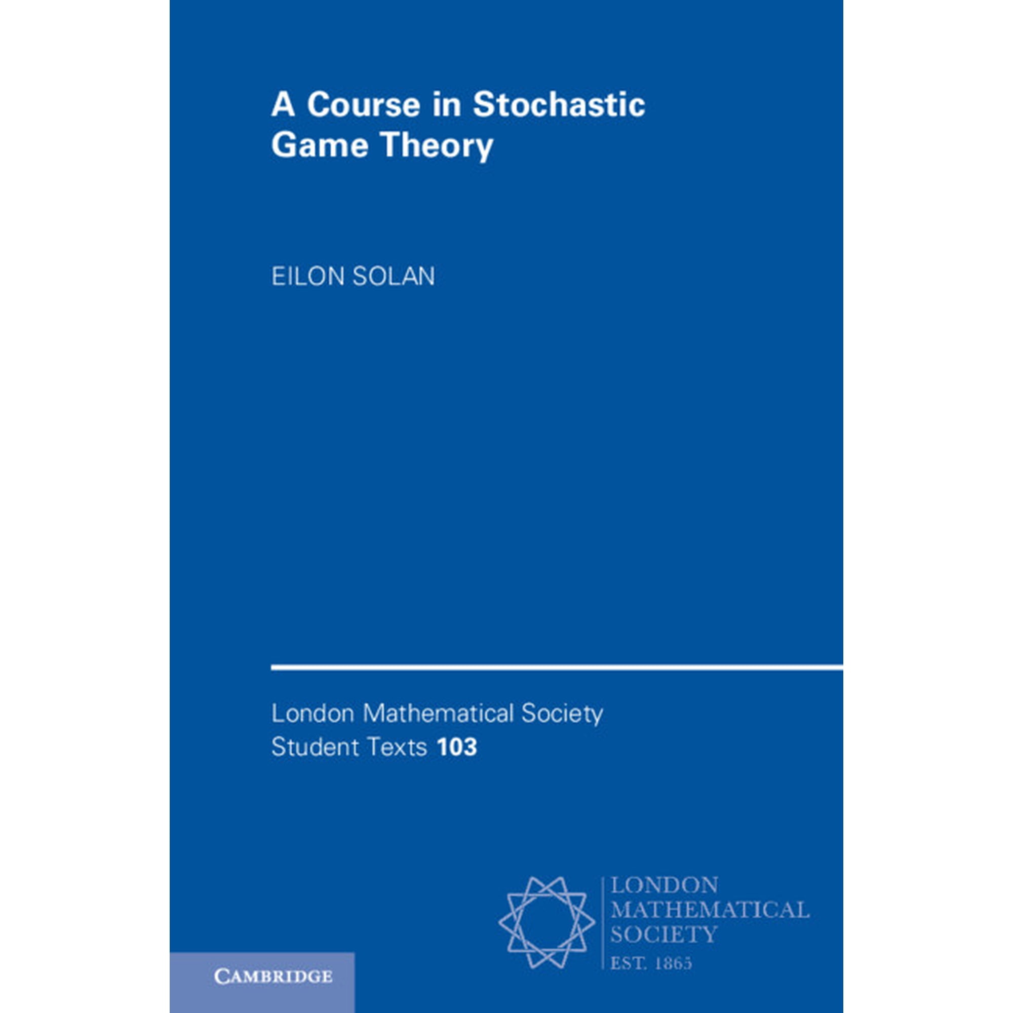 London Mathematical Society Student Text A Course in Stochastic Game Theory Book 103 (Paperback)