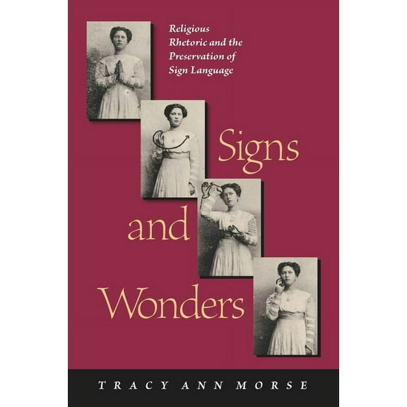 Signs and Wonders : Religious Rhetoric and the Preservation of Sign Language (Paperback)