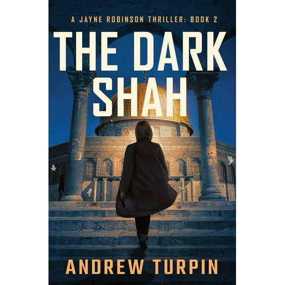 A Jayne Robinson Thriller The Dark Shah: A Jayne Robinson Thriller, Book 2, Book 2, (Hardcover)