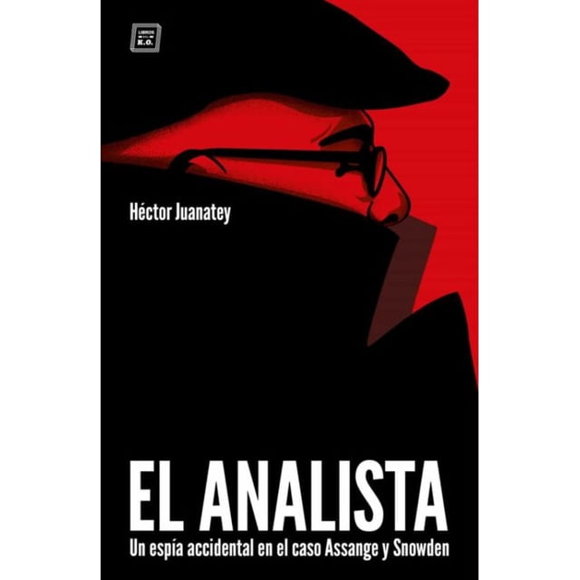 El analista. un espía accidental en el caso assange y snowden