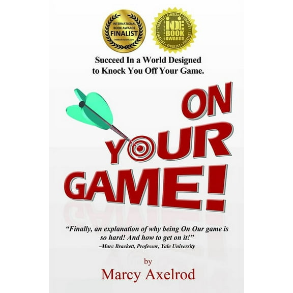 On Your Game!: Succeed In A World Designed To Knock You Off Your Game (Paperback)
