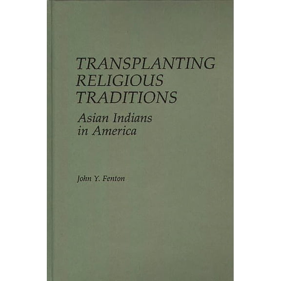 Transplanting Religious Traditions: Asian Indians in America, (Hardcover)
