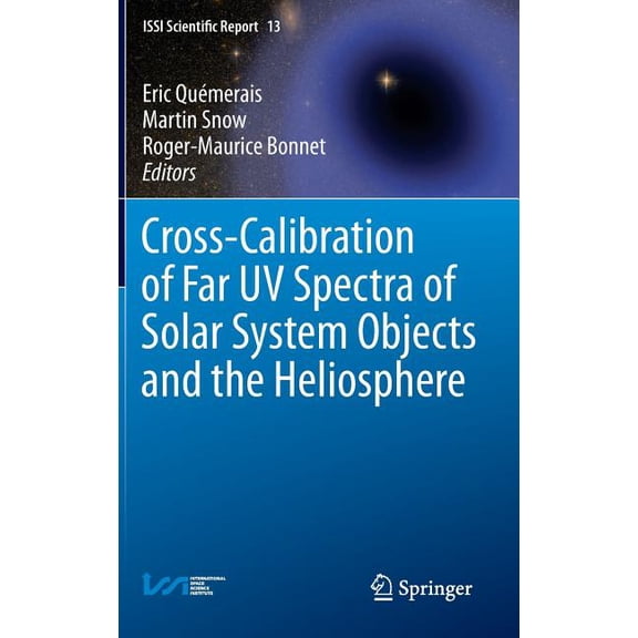 Issi Scientific Report Cross-Calibration of Far UV Spectra of Solar System Objects and the Heliosphere, Book 13, (Hardcover)