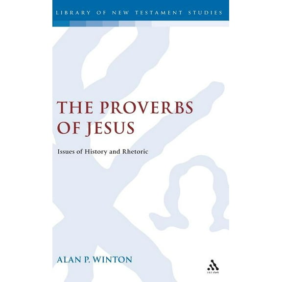 Library of New Testament Studies The Proverbs of Jesus, (Hardcover)