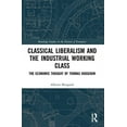 thumbnail image 2 of Routledge Studies in the History of Econ Classical Liberalism and the Industrial Working Class: The Economic Thought of Thomas Hodgskin, (Paperback), 2 of 2