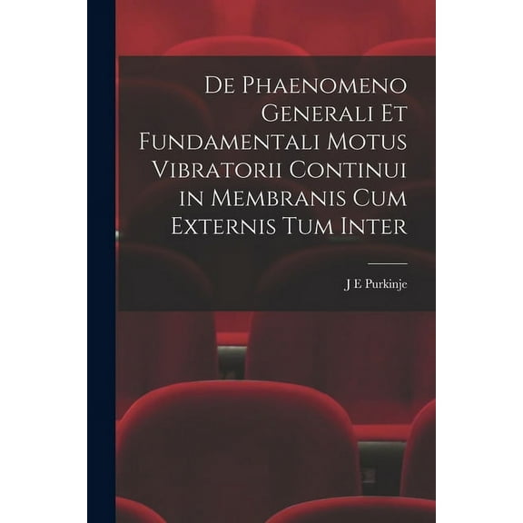 De Phaenomeno Generali et Fundamentali Motus Vibratorii Continui in Membranis cum Externis tum Inter (Paperback)