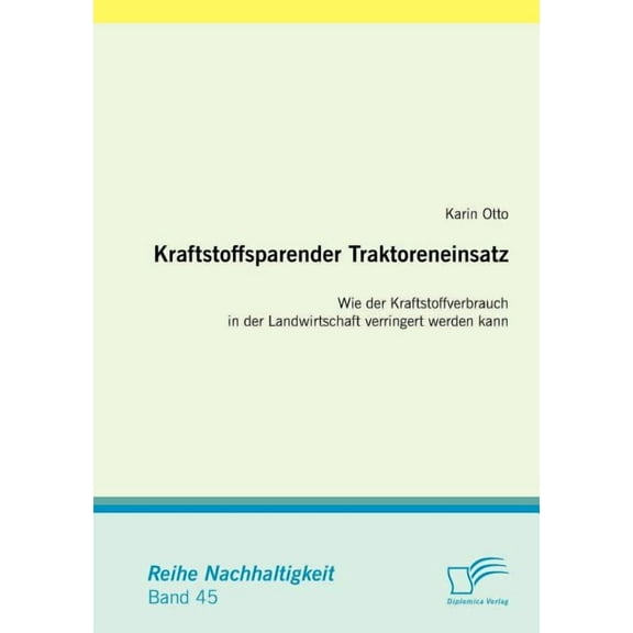 Kraftstoffsparender Traktoreneinsatz : Wie der Kraftstoffverbrauch in der Landwirtschaft verringert werden kann (Paperback)
