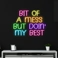 thumbnail image 3 of Handmadetneonsign Custom Bit Of A Mess But Doin' My Best Neon Sign, Doing My Best Neon Light, 3 of 5