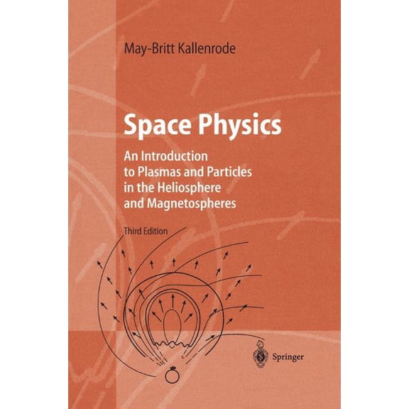 Advanced Texts in Physics Space Physics: An Introduction to Plasmas and Particles in the Heliosphere and Magnetospheres, (Paperback)