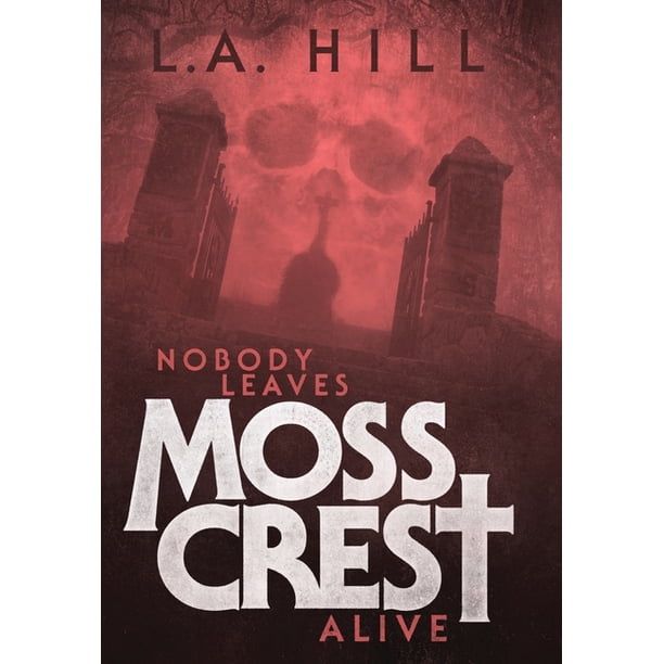 Nobody Leaves Moss Crest Alive Or Comes Now The Witching Hour Hardcover Walmart Com Walmart Com