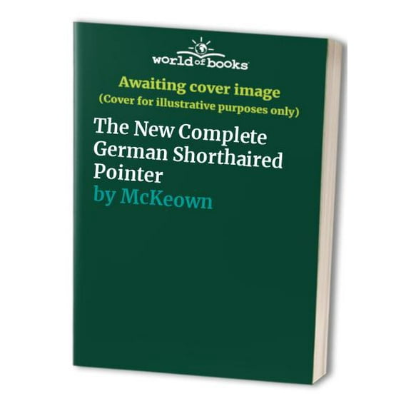 Pre-Owned The New Complete German Shorthaired Pointer (Hardcover) 0876051492 9780876051498