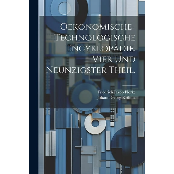 Oekonomische-technologische Encyklopädie. Vier und neunzigster Theil. (Paperback)