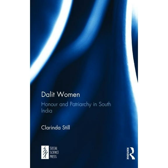 Dalit Women: Honour and Patriarchy in South India, (Hardcover)