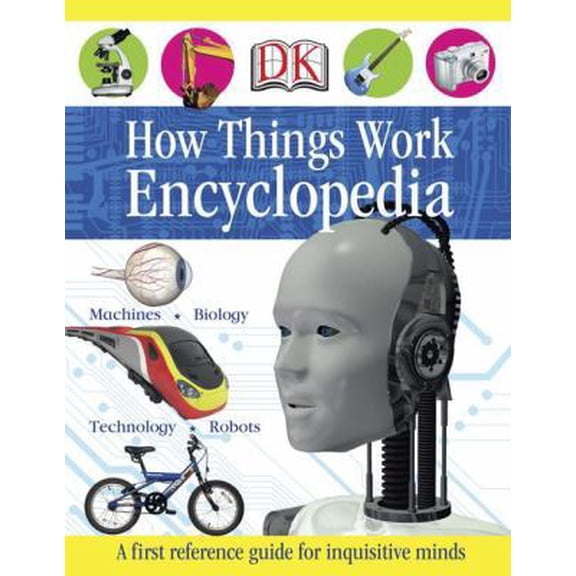 Pre-Owned First How Things Work Encyclopedia: A First Reference Guide for Inquisitive Minds (DK First Reference) Paperback