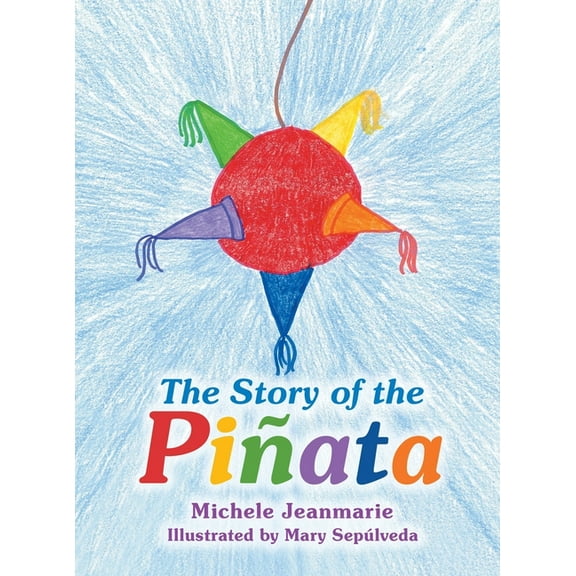 The Story of the Piñata, (Hardcover)