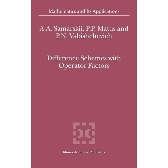 Mathematics and Its Applications Difference Schemes with Operator Factors, Book 546, (Hardcover)