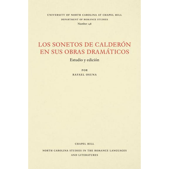 North Carolina Studies in the Romance La Los Sonetos de Calderón En Sus Obras Dramáticos: Estudio Y Edición, Book 148, (Paperback)
