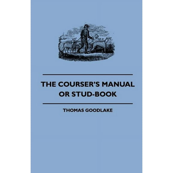 The Courser's Manual Or Stud-Book, (Paperback)