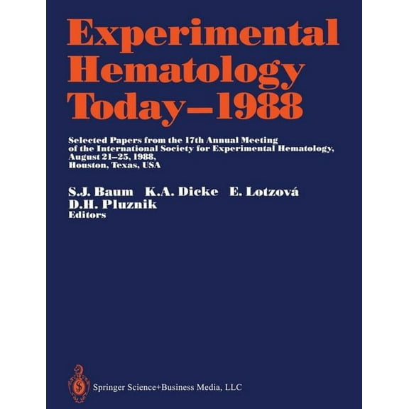 Experimental Hematology Today Experimental Hematology Today--1988: Selected Papers from the 17th Annual Meeting of the International Society for Exper, Book 1988, (Paperback)