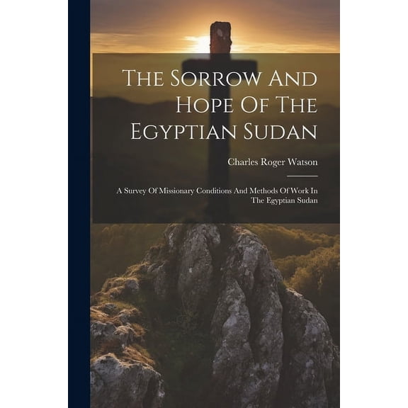 The Sorrow And Hope Of The Egyptian Sudan (Paperback)