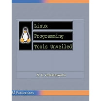 Linux Programming Tools Unveiled (Hardcover)