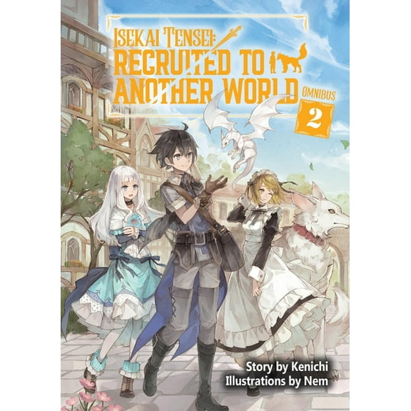 Isekai Tensei: Recruited to Another Worl Isekai Tensei: Recruited to Another World: Omnibus 2 (Light Novel), Book 2, (Paperback)