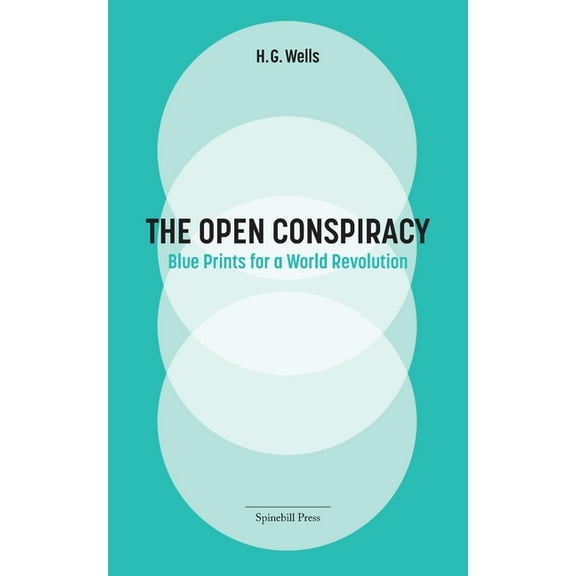 The Open Conspiracy: Blue Prints for a World Revolution, (Paperback)