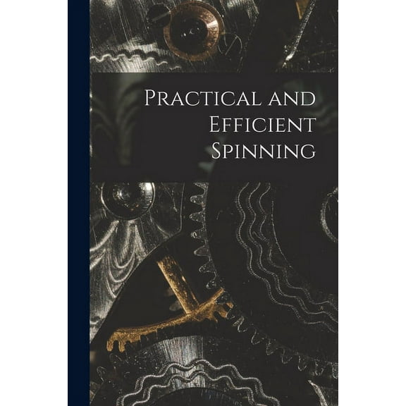 Practical and Efficient Spinning (Paperback)