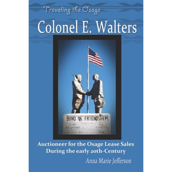 Pre-Owned Colonel E. Walters: Auctioneer for the Osage Lease Sales During the early 20th-Century (Paperback)